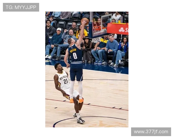 约基奇三双助掘金轻松战胜鹈鹕 全面表现引领球队大胜